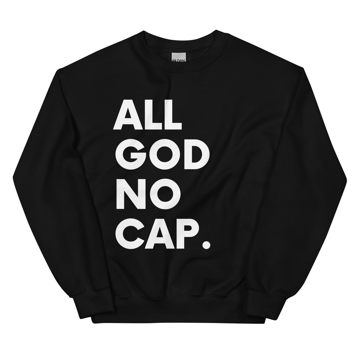 Unisex All God No Cap. Crewneck